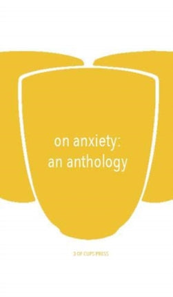 On Anxiety: An Anthology