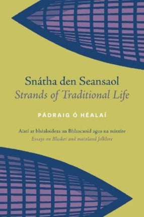 Snatha den Seansaol / Strands of Traditional Life: Aisti ar bhealoideas an Bhlascaoid agus na mintire / Essays on Blasket and mainland folklore