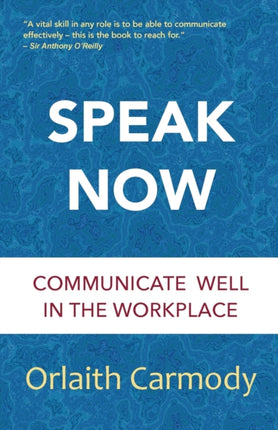 Speak Now: Communicate Well in the Workplace