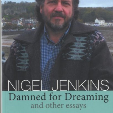 Damned for Dreaming and Other Essays