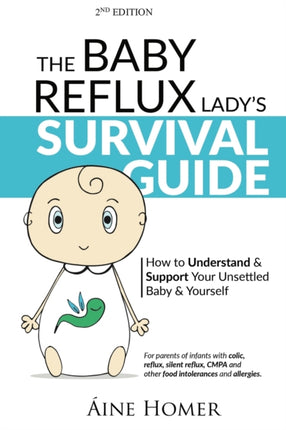 The Baby Reflux Lady's Survival Guide: How to Understand & Support Your Unsettled Baby and Yourself: 2018
