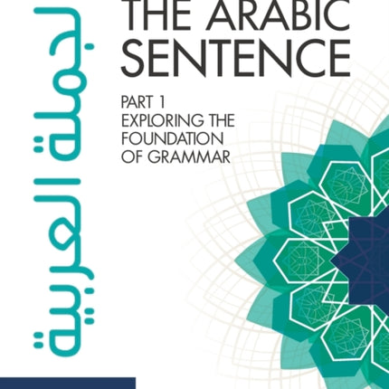 The Arabic Sentence: Exploring the foundation of grammar