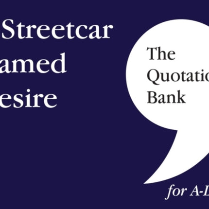 The Quotation Bank: A Streetcar Named Desire A-Level Revision and Study Guide for English Literature: 2022