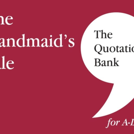 The Quotation Bank: The Handmaid's Tale A-Level Revision and Study Guide for English Literature: 2022