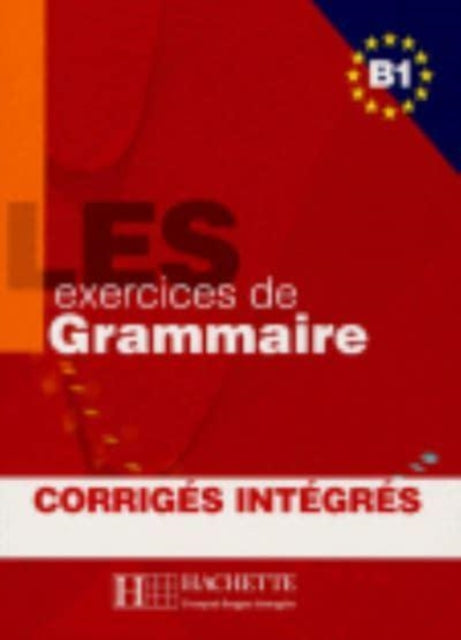 Les Exercices de Grammaire: Livre de l'eleve B1 +