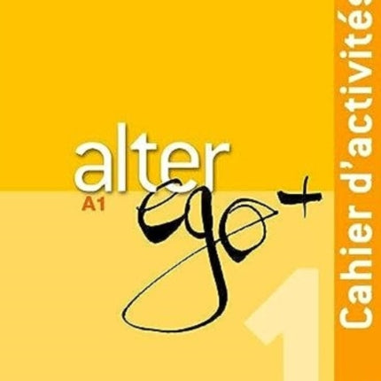 Alter Ego  1  Cahier dactivites