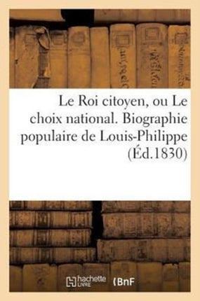 Le Roi Citoyen, Ou Le Choix National. Biographie