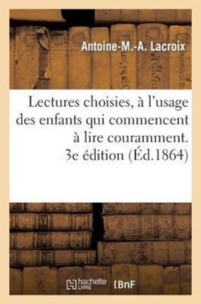 Lectures Choisies, À l'Usage Des Enfants Qui