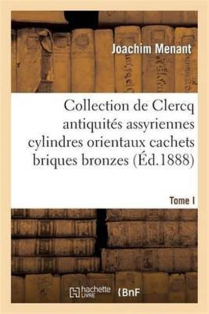 Collection de Clercq. Catalogue Méthodique Et