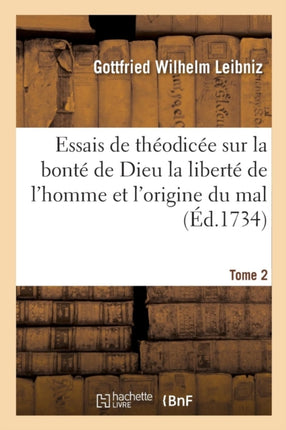 Essais de Théodicée Sur La Bonté de Dieu La