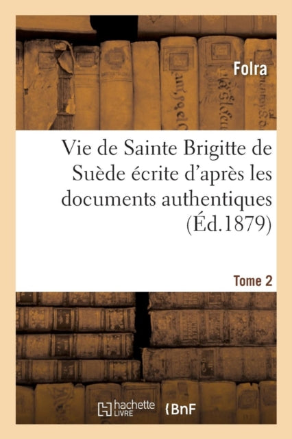 Vie de Sainte Brigitte de Suède Écrite d'Après