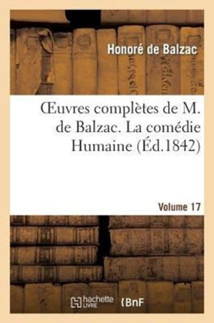 Oeuvres Complètes de M. de Balzac. La Comédie Humaine. Volume 17