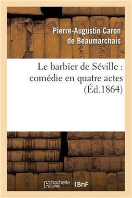 Le Barbier de Séville: Comédie En Quatre Actes