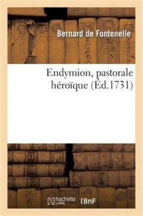 Endymion, pastorale héroïque représentée pour la première fois par l'Académie royale de musique