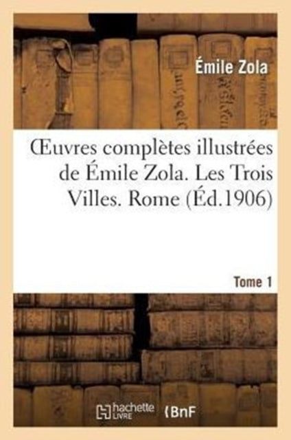 Oeuvres Complètes Illustrées de Émile Zola. Les