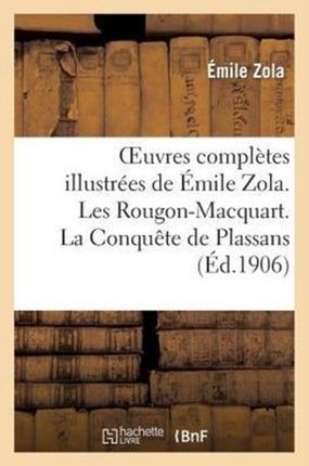 Oeuvres Complètes Illustrées de Émile Zola. Les Rougon-Macquart. La Conquête de Plassans