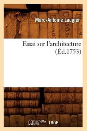 Essai Sur l'Architecture (Éd.1753)