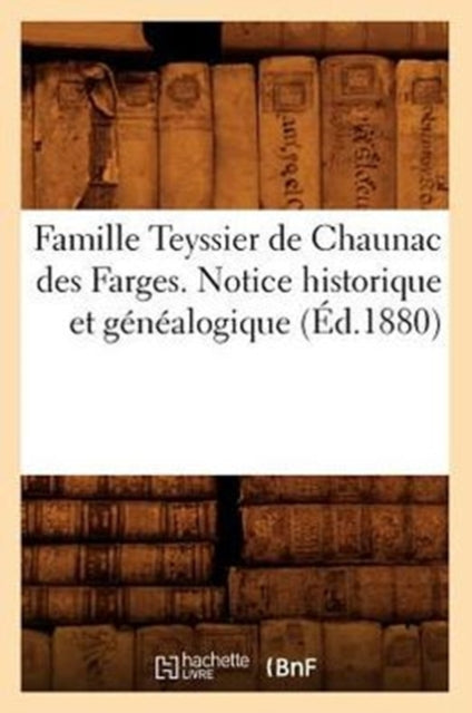 Famille Teyssier de Chaunac Des Farges. Notice