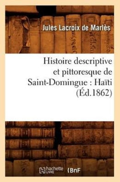 Histoire Descriptive Et Pittoresque de