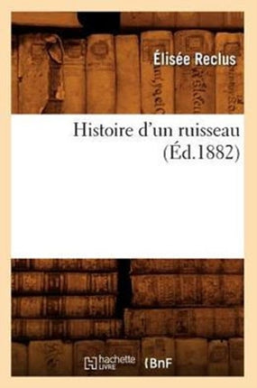 Histoire d'Un Ruisseau, (Éd.1882)