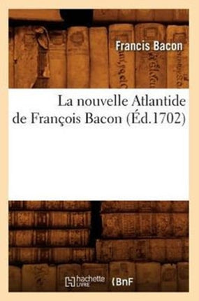 La Nouvelle Atlantide de François Bacon,