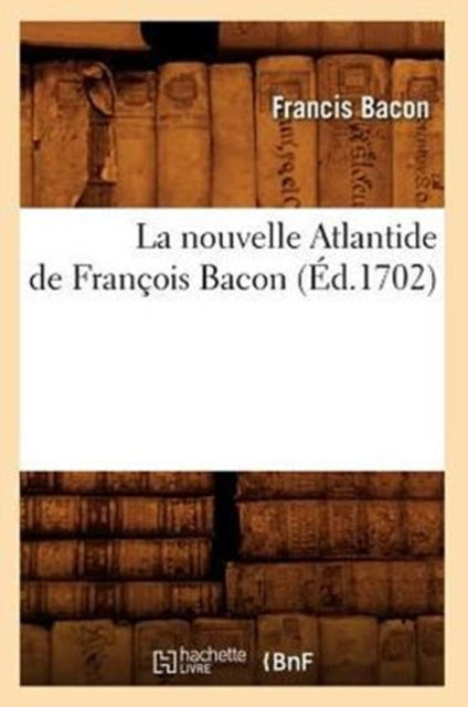La Nouvelle Atlantide de François Bacon,