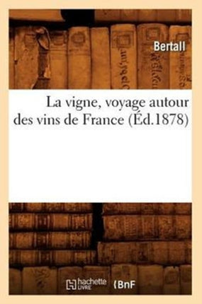La Vigne, Voyage Autour Des Vins de France