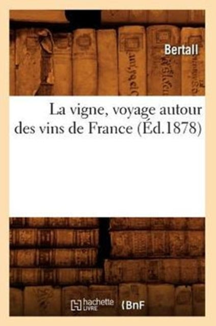 La Vigne, Voyage Autour Des Vins de France