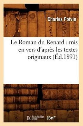 Le Roman Du Renard: MIS En Vers d'Après Les