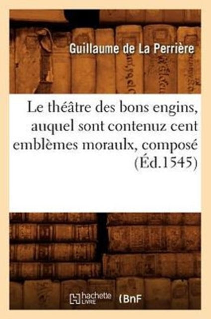 Le Théâtre Des Bons Engins, Auquel Sont Contenuz