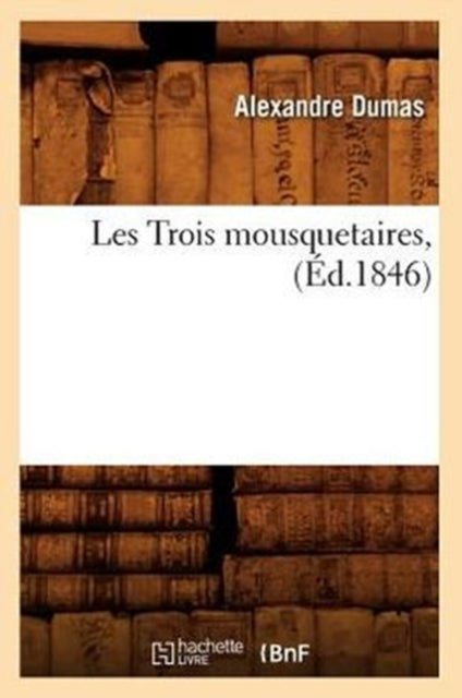 Les Trois Mousquetaires, (Éd.1846)