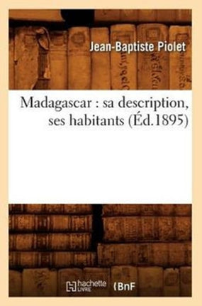 Madagascar: Sa Description, Ses Habitants