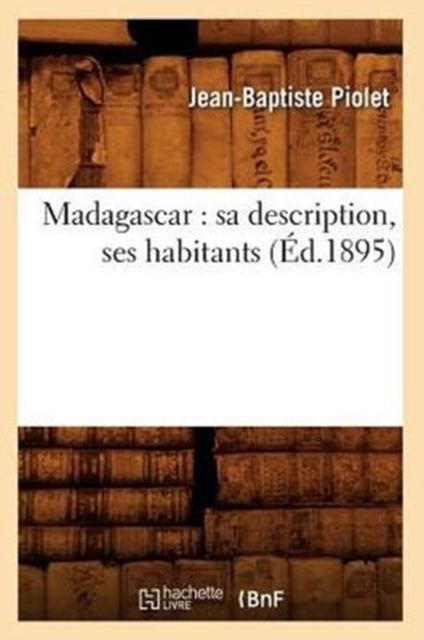 Madagascar: Sa Description, Ses Habitants