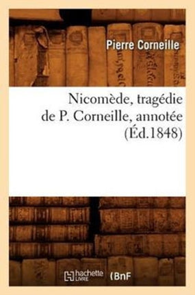 Nicomède, Tragédie de P. Corneille, Annotée