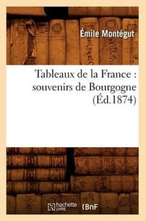 Tableaux de la France: souvenirs de Bourgogne (Éd.1874)