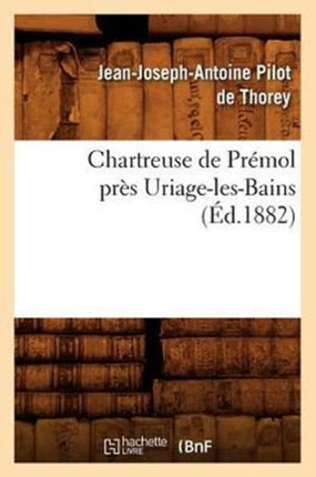 Chartreuse de Prémol Près Uriage-Les-Bains (Éd.1882)