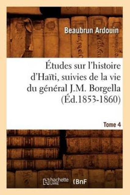 Études Sur l'Histoire d'Haïti Suivies de la Vie