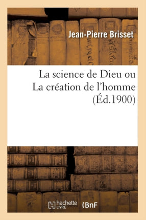 La science de Dieu ou La création de l'homme (Éd.1900)