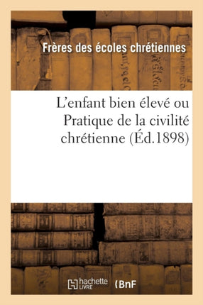 L'Enfant Bien Élevé Ou Pratique de la Civilité