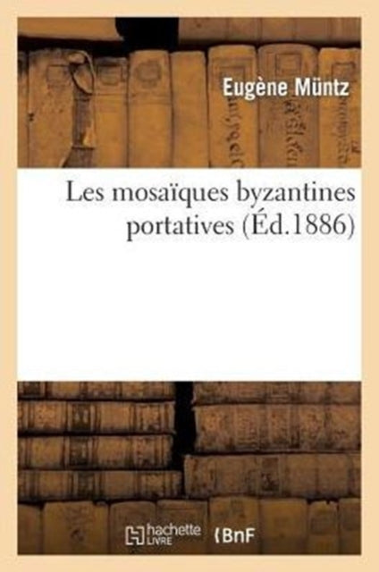 Les Mosaïques Byzantines Portatives