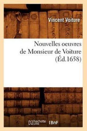 Nouvelles Oeuvres de Monsieur de Voiture (Éd.1658)