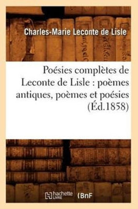 Poésies Complètes de LeConte de Lisle: Poèmes