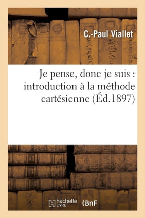 Je Pense, Donc Je Suis: Introduction À La Méthode