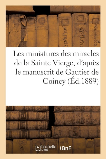 Les Miniatures Des Miracles de la Sainte Vierge,