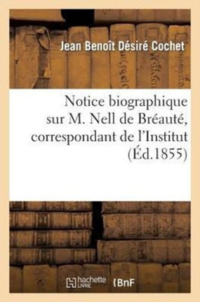Notice Biographique Sur M. Nell de Bréauté,