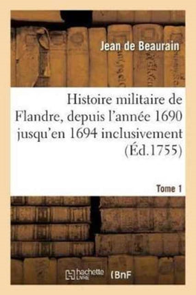 Histoire Militaire de Flandre, Inclusivement Par