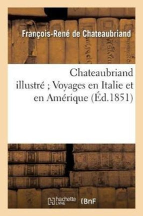 Chateaubriand Illustré Voyages En Italie Et En