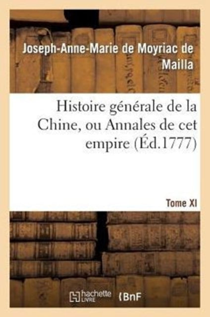 Histoire Générale de la Chine, Ou Annales de CET