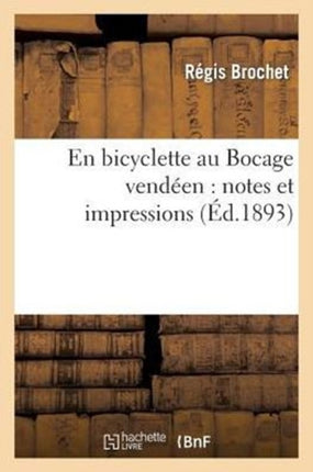 En Bicyclette Au Bocage Vendéen: Notes Et Impressions