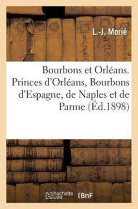 Bourbons Et Orléans. Princes d'Orléans, Bourbons